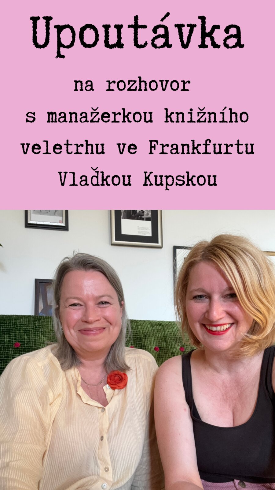 Teaser rozhovoru s manažerkou Frankfurter Buchmesse Vlaďkou Kupskou [celý rozhovor najdete v Aféře s knihou 21]