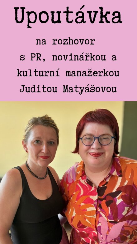 Teaser rozhovoru s PR specialistkou, kulturní manažerkou a novinářkou Juditou Matyášovou [celý rozhovor najdete v Aféře s knihou 23]