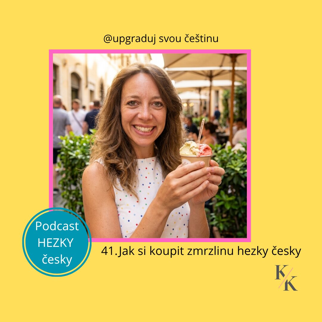 41. Jak si koupit zmrzlinu HEZKY česky? (A1-A2)